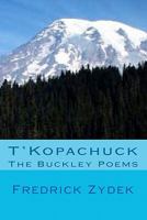 T'Kopachuck: The Buckley Poems 1449584748 Book Cover