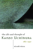 The Life and Thought of Kanzo Uchimura, 1861-1930 0802842054 Book Cover