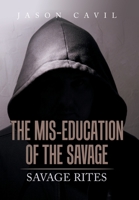 The Mis-education of the Savage: Savage Rites 1669816222 Book Cover