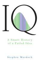 IQ: A Smart History of a Failed Idea 0471699772 Book Cover