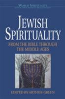 Jewish Spirituality I: From the Bible Through the Middle Ages (World Spirituality: An Encyclopedic History of the Religious Quest, Volume 13) 0824507622 Book Cover