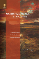 Narrative Means, Lyric Ends: Temporality in the Nineteenth-Century British Long Poem (THEORY INTERPRETATION NARRATIV) 0814211119 Book Cover