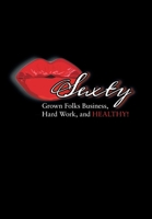 Sexty: Grown Folks Business, Hard Work, and Healthy! 1669809609 Book Cover