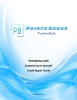 PointsBonus.com Exclusive Do It Yourself Credit Repair Guide B088LGX5J8 Book Cover