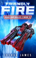 Friendly Fire: A Sci-Fi Thriller B098H2171Y Book Cover