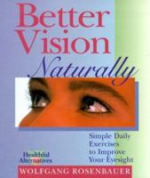 Better Vision Naturally: Simple Daily Exercises to Improve Your Eyesight 0806999810 Book Cover