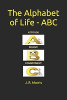 The Alphabet of Life - A B C (The Alpabet Of Life) 1697832091 Book Cover