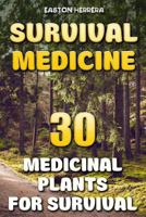 Survival Medicine: 30 Medicinal Plants For Survival 1544781814 Book Cover