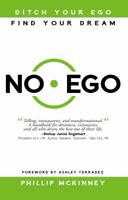 No Ego - Ditch Your Ego Find Your Dream B07XY847KQ Book Cover