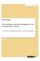 Developing Leadership Intelligence in an International Context: How Leaders and Managers Perform in Cross-Cultural Companies 3346160416 Book Cover