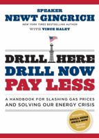 Drill Here, Drill Now, Pay Less: A Handbook for Slashing Gas Prices and Solving Our Energy Crisis 1596985763 Book Cover