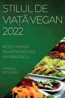 Stilul de ViaȚĂ Vegan 2022: ReȚete Pentru BunĂstrarea Dvs. ÎmpĂrĂrĂ Boli 1837523398 Book Cover