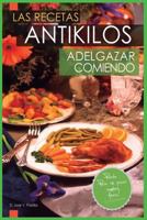 Las Recetas Antikilos. Adelgazar Comiendo 1530985951 Book Cover