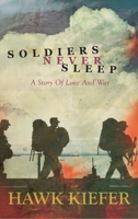 Soldiers Never Sleep: A Story of Love and War 1685472672 Book Cover