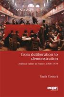 From Deliberation to Demonstration: Political Rallies in France, 1868–1939 1907301461 Book Cover