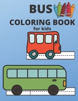 Bus Coloring Book For Kids: Hours Of Fun With Coloring Collection Of Cool Buses Great For Ages 2-4 and up B08VBS3Y16 Book Cover