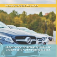 Mídias sociais de marcas de luxo: uma análise sobre Audi e Mercedes Benz. (Portuguese Edition) 1670884805 Book Cover