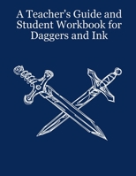 A Teacher's Guide and Student Workbook for Daggers and Ink 1435700775 Book Cover