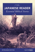 The Japanese Reader: 21 Essential Bible Stories: An Interlinear Word-by-Word Translation with Romaji, Learn Japanese through reading, Read Without a ... and Build Essential Vocabulary & Grammar B0H5YV1CL5 Book Cover