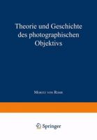 Theorie Und Geschichte Des Photographischen Objecktivs (Sources of Modern Photography) 1015970036 Book Cover