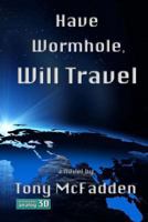 Have Wormhole, Will Travel 1517773350 Book Cover