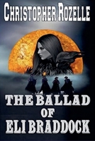 The Ballad of Eli Braddock B0GJZ6P1GC Book Cover