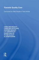 Towards Quality Care: Outcomes for Older People in Care Homes (Personal Social Services Research Unit) 1138357766 Book Cover