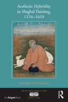 Aesthetic Hybridity in Mughal Painting, 1526 1658 1409412563 Book Cover