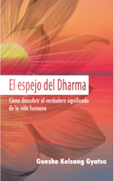 El Espejo del Dharma: C�mo Descubrir El Verdadero Significado de la Vida Humana 8417112588 Book Cover