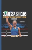 Claressa Shields Biography: The Unstoppable Force in Women’s Boxing B0DSL43GV7 Book Cover