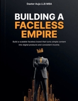 Building A Faceless Empire (1) B0GWC7YKV6 Book Cover
