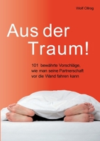 Aus der Traum: 101 bewährte Vorschläge, wie man seine Partnerschaft vor die Wand fahren kann. 3753416908 Book Cover