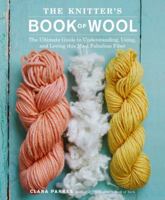 The Knitter's Book of Wool: The Ultimate Guide to Understanding, Using, and Loving this Most Fabulous Fiber 030735217X Book Cover