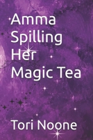 Amma Spilling Her Magic Tea B0HBFP3TWQ Book Cover
