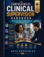 COMPREHENSIVE CLINICAL SUPERVISION HANDBOOK: Mentorship, Performance Evaluation, and Professional Growth B0HGRCPMJN Book Cover