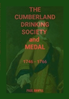 The Cumberland Drinking Society and Medal: 1746-1766 1326838199 Book Cover