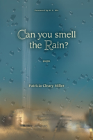 Can You Smell the Rain?: Poems 1943491216 Book Cover