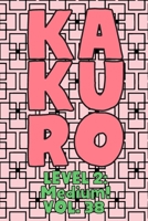 Kakuro Level 2: Medium! Vol. 38: Play Kakuro 14x14 Grid Medium Level Number Based Crossword Puzzle Popular Travel Vacation Games Japanese Mathematical Logic Similar to Sudoku Cross-Sums Math Genius Cr 1661959806 Book Cover