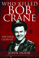 Who Killed Bob Crane?: The Final Close-Up 1944194258 Book Cover