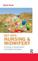 Get into Nursing & Midwifery: A Guide to Application and Career Success B0092IZ1OG Book Cover