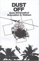 Dust Off: Army Aeromedical Evacuation in Vietham (Center of Military History Publication) 1519259395 Book Cover