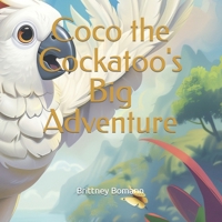 Coco the Cockatoo's Big Adventure B0CWFFSZC7 Book Cover