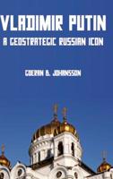 Vladimir Putin A Geostrategic Russian Icon 035966346X Book Cover