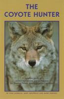 The Coyote Hunter: A Complete Guide to Tactics, Equipment, and Techniques for Hunting North America's perfect Predator (Hunting) 1585920436 Book Cover