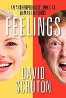 Feelings: An Anthropologist Looks at Human Emotions 1609114949 Book Cover