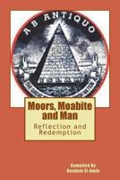 Moor's, Moabite and Man: Reflection and Redemption 1494708655 Book Cover