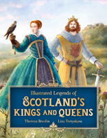 Illustrated Legends of Scotland's Kings and Queens 1782508120 Book Cover