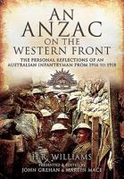 An Anzac on the Western Front: The Personal Recollections of an Australian Infantryman from 1916 to 1918 1526766655 Book Cover