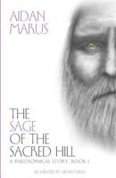 The Sage of the Sacred Hill: A Philosophical Story, Book I 1533289123 Book Cover