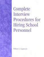 Complete Interview Procedures for Hiring School Personnel 0810845040 Book Cover